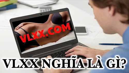 vlxx nghĩa là gì