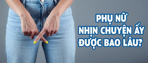 Phụ nữ nhịn chuyện ấy được bao lâu?